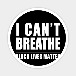 I Can't Breathe Black Lives Matter Magnet